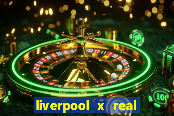 liverpool x real madrid ao vivo futemax